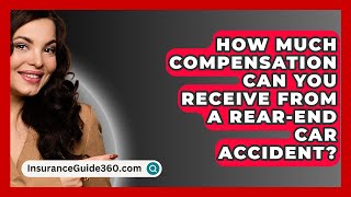 How Much Compensation Can You Receive From a RearEnd Car Accident  InsuranceGuide360com [upl. by Nesyaj]