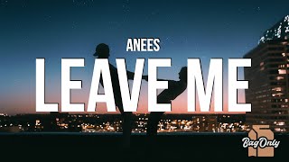 anees  Leave Me Lyrics quotIm praying on my knees begging that you wont leave mequot [upl. by Schacker466]