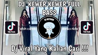 DJ KEWER KEWER FULL BASS TREND DIA LEBIH CANTIK DIA LEBIH KAYA VIRAL TIK TOK TERBARU [upl. by Leahcimnoj874]