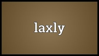 Laxly Meaning [upl. by Ji]