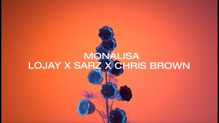 MONALISA  LOJAY X SARZ X CHRIS BROWN [upl. by Launamme]