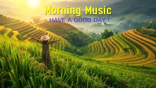 GOOD MORNING MUSIC  Uplifting Music to Boost Your Day with Positive Energy and Motivation [upl. by Nellek]