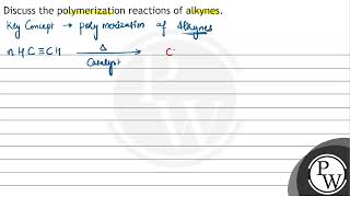 Discuss the polymerization reactions of alkynes [upl. by Murdoch]