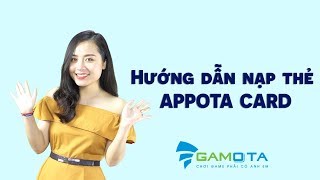 Hướng Dẫn Nạp Thẻ Gamota 2018 Appota Card [upl. by Anelem]