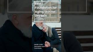 Best Foundation for Aging Skin for Dry Skin [upl. by Atteuqal467]