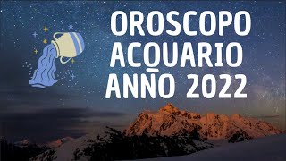 ♒ ACQUARIO  OROSCOPO ANNO 2022  LETTURA TAROCCHI ♒ [upl. by Eimilb340]