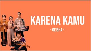 Geisha  Karena Kamu Lyrics  Teruslah melangkah melupakan dirinya [upl. by Rainie]