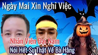 Nóng Ngày Mai Xin Nghỉ Việc Nhân Viên Đại Nam Nói Hết Sự Thật Về Bà Hằng  Con Cháu Ma Vương [upl. by Atsyrt]