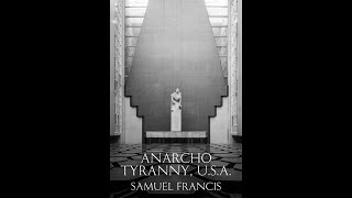 AnarchoTyranny USA  Samuel Francis Audiobook [upl. by Kelwin198]