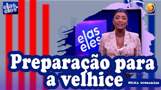 Preparação para a velhice  Elas e Eles  TV ZIMBO [upl. by Moreno751]