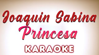 JOAQUIN SABINA  PRINCESA  KARAOKE [upl. by Hertzfeld280]