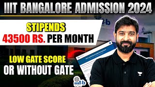 IIIT Bangalore Admission 2024  Stipends 43500 Rs Per Month  Low GATE Score Or Without GATE [upl. by Hausmann]