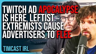 The Twitch Ad APOCALYPSE IS HERE Leftist Extremists Cause Advertisers To FLEE [upl. by Jeroma]