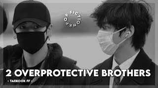 TAEHYUNGFF amp JUNGKOOKFF “ 2 OVERPROTECTIVE BROTHERS “ btsff taekookff [upl. by Hurst]