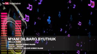 Mayani Dilbaro Byuthuk By Gulzar Ahmad Hajam  Kashmiri Video Song Full HD  Hello Hure [upl. by Avie]