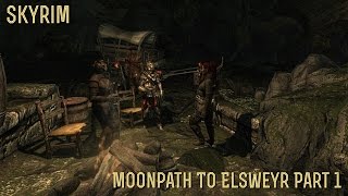 SKYRIM Moonpath To Elsweyr Part 1 quotStrange New Landsquot [upl. by Assen]