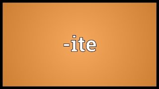 ite Meaning [upl. by Marten]