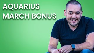 Aquarius Massive Potential March Bonus [upl. by Ahsenre]