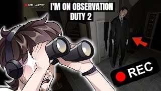 OBSERVATION DUTY JUST GOT A LOT SCARIER  Im on Observation Duty 2 [upl. by Christye296]