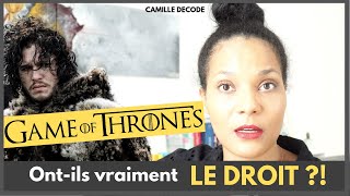 GAME OF THRONES  ontils vraiment LE DROIT   Camille Décode [upl. by Selway]