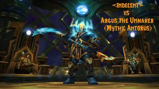 indecent vs Argus the Unmaker Mythic Antorus [upl. by Runck]