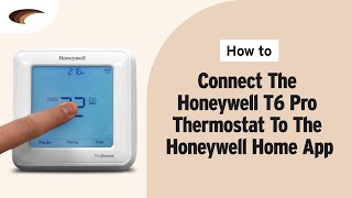 How to Connect the Honeywell T6 Pro Smart WiFi Thermostat to the Honeywell Home App [upl. by Arihsaj]