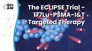 ECLIPSE  A Randomized Phase 3 Trial for 177LuPSMAIampT in patients with mCRPC [upl. by Negiam]