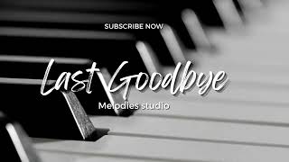 Last Goodbye by melodies studio [upl. by Anyek71]