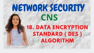 18 Data Encryption Standard  DES  Algorithm CNS [upl. by Rubinstein438]