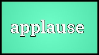 Applause Meaning [upl. by Hoenack]