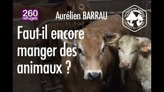 Fautil encore manger des animaux  La réponse dAurélien Barrau [upl. by Apps663]