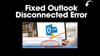 Fixed Outlook Disconnected Error in Windows [upl. by Terchie]