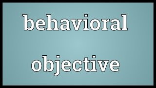 Behavioral objective Meaning [upl. by Kapor941]