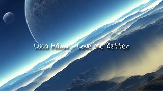 Luca Hänni  Love Me Better Slowed amp Reverb [upl. by Erlandson]