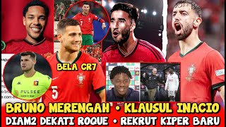 BRUNO MERENDAH🥰KLAUSUL INACIO✍️MU REKRUT KIPER BARU😱DIAM2 DEKATI ROQUE🤫MAINOO LEGA😇DALOT BELA CR7 [upl. by Pearline484]