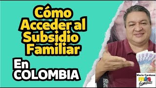 ✔✔ COMO y QUIENES PUEDEN ACCEDER Al SUBSIDIO FAMILIAR En COLOMBIA❓ REQUISITOS y MONTOS ✅ [upl. by Shepperd370]