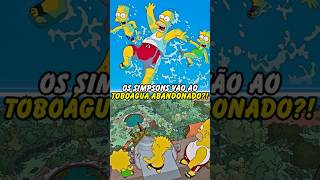 OS SIMPSONS VÃO AO TOBOÁGUA ABANDONADO simpsons thesimpsons shorts bart homer [upl. by Bach]