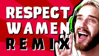 PewDiePie  Respect Wamen Remix [upl. by Ahaelam]