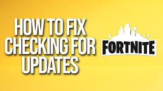 How To Fix Fortnite Checking For Updates [upl. by New]