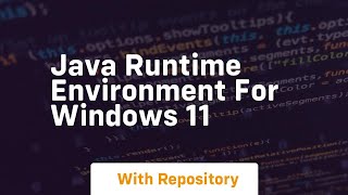 java runtime environment for windows 11 [upl. by Baer]