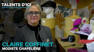 TALENT DICI  CLAIRE COFFINET MODISTE CHAPELIÈRE [upl. by Dranyer]