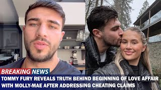 Tommy Fury Reveals Truth Behind His Romance with Molly Mae After Addressing Cheating Allegations [upl. by Lebasile522]