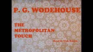 P G Wodehouse The Metropolitan Touch Short story audiobook read by Nick Martin [upl. by Vasilis]