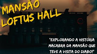 LOFTUS HALL quotExplorando a história macabra da mansão que teve a visita do diaboquotmistérios [upl. by Courcy]