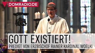 Gott existiert – Predigt von Erzbischof Rainer Kardinal Woelki im Kölner Dom [upl. by Nahraf]