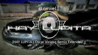 Lomiiel  HAY LUPITA  Oscar Vicioso Remix Extended [upl. by Artenek]