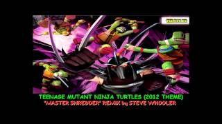 Teenage Mutant Ninja Turtles 2012 Theme  quotMaster Shredderquot Remix by Steve Whooler [upl. by Loralyn]