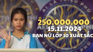 AI LÀ TRIỆU PHÚ ngày 15112024 KINH NGẠC NỮ XINH LỚP 10  quá xuất sắc đạt 250 tr [upl. by Melquist]