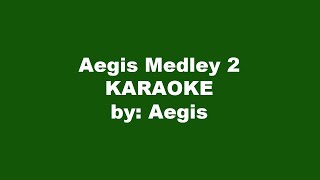 Aegis Medley 2 Karaoke [upl. by Caines36]