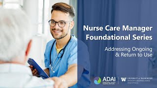 Addressing Ongoing amp Return to Use  Nurse Care Manager Foundational Series [upl. by Dorrahs]